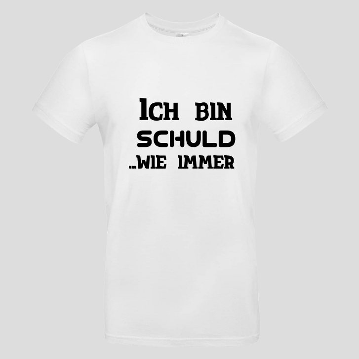 Ich bin Schuld wie Immer (T-Shirt)