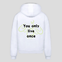 You only live once