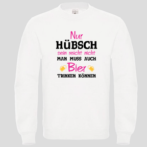 Nur Hübsch sein reicht nicht... (Crewneck)